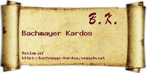 Bachmayer Kardos névjegykártya
